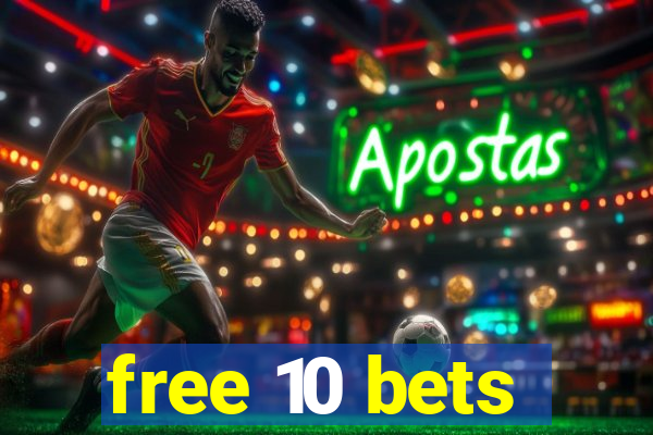 free 10 bets