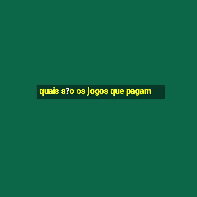 quais s?o os jogos que pagam