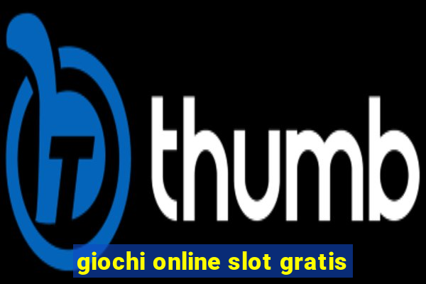 giochi online slot gratis