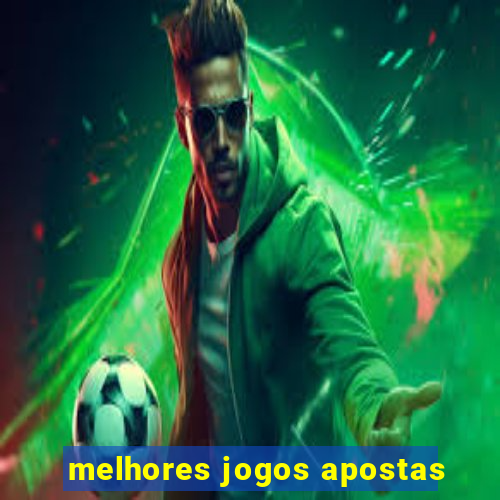 melhores jogos apostas