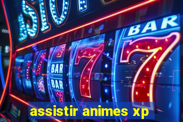 assistir animes xp