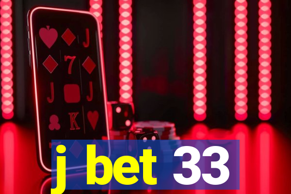 j bet 33