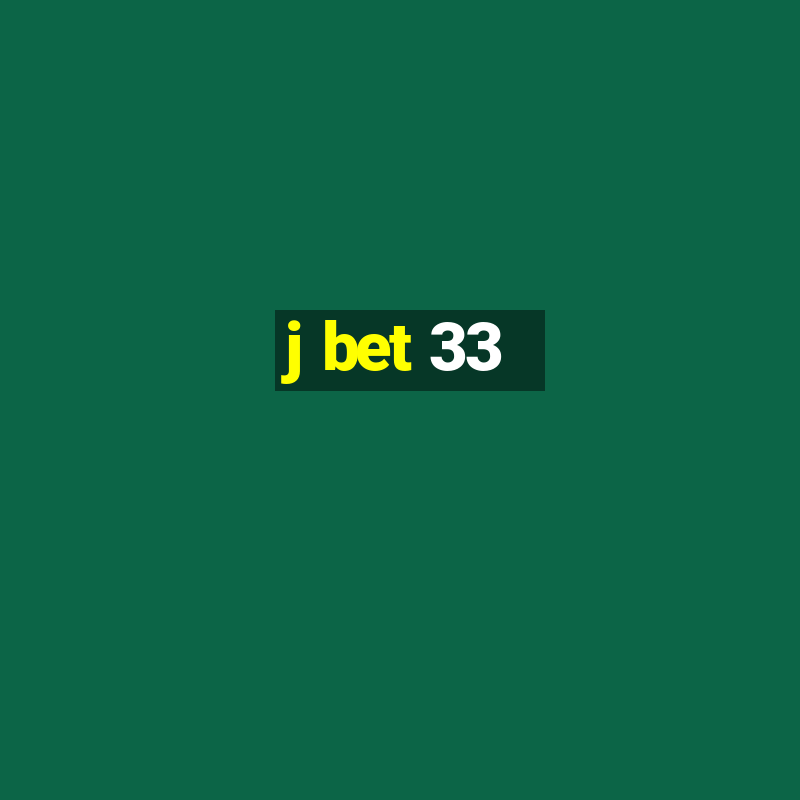 j bet 33