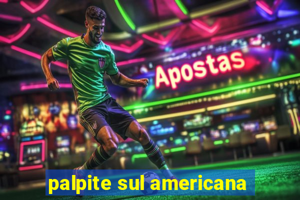 palpite sul americana