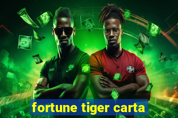 fortune tiger carta