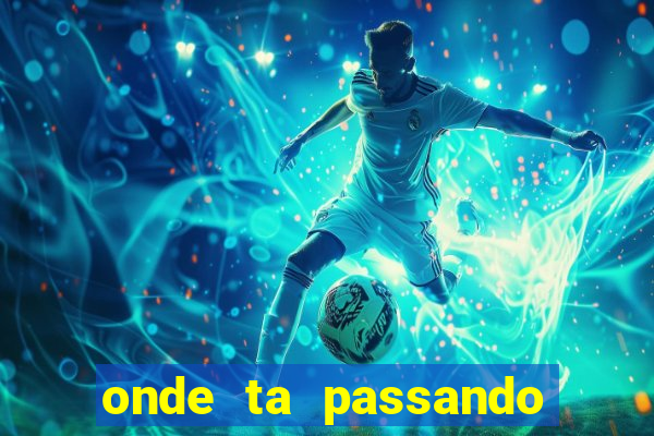 onde ta passando jogo do brasil hoje