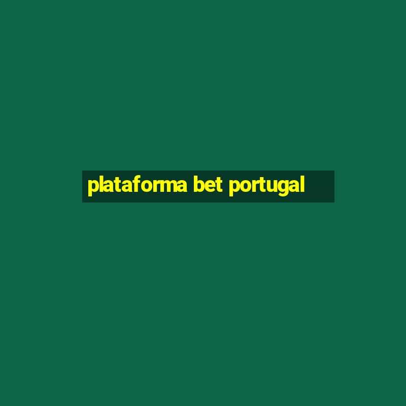 plataforma bet portugal