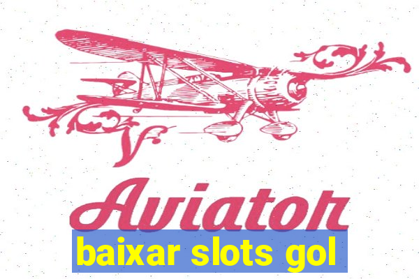 baixar slots gol