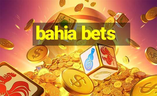 bahia bets