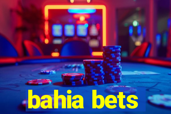 bahia bets