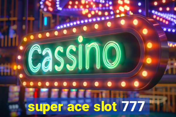 super ace slot 777