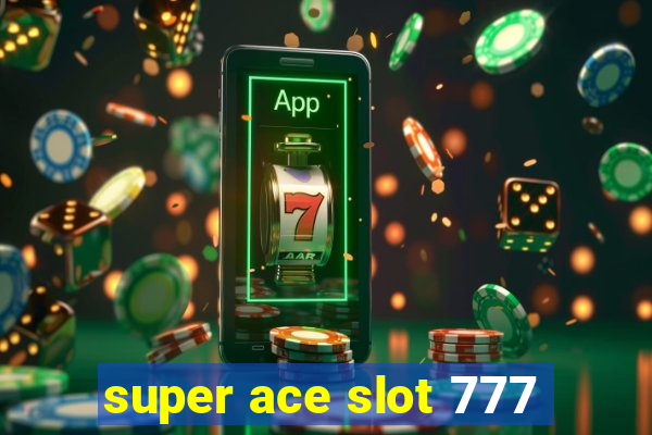 super ace slot 777