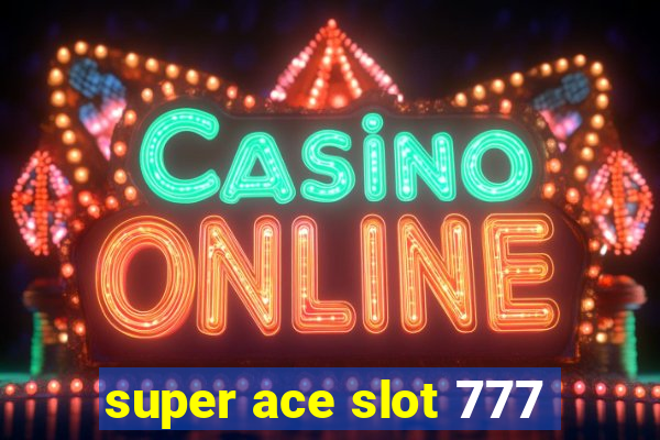 super ace slot 777