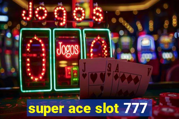 super ace slot 777