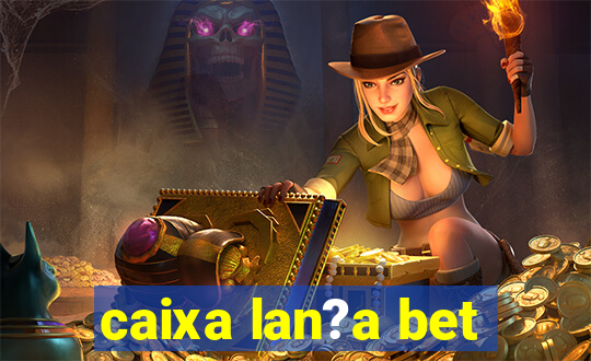 caixa lan?a bet