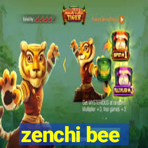 zenchi bee