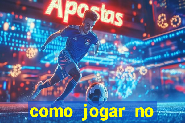 como jogar no estrela bet