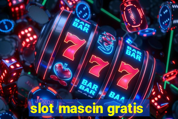 slot mascin gratis