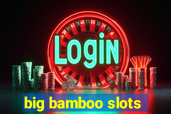 big bamboo slots