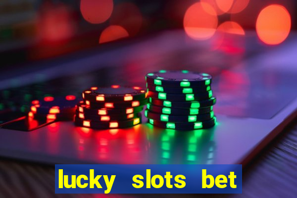 lucky slots bet paga mesmo