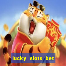 lucky slots bet paga mesmo