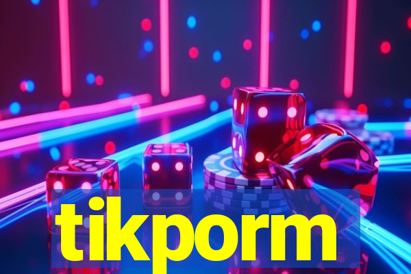 tikporm