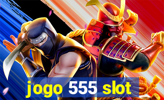 jogo 555 slot