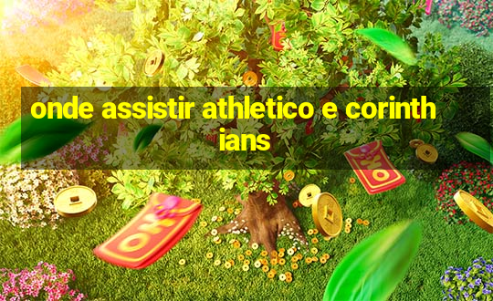 onde assistir athletico e corinthians