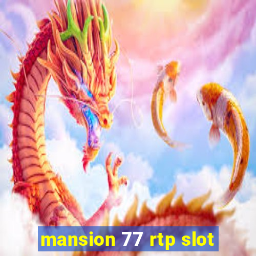 mansion 77 rtp slot