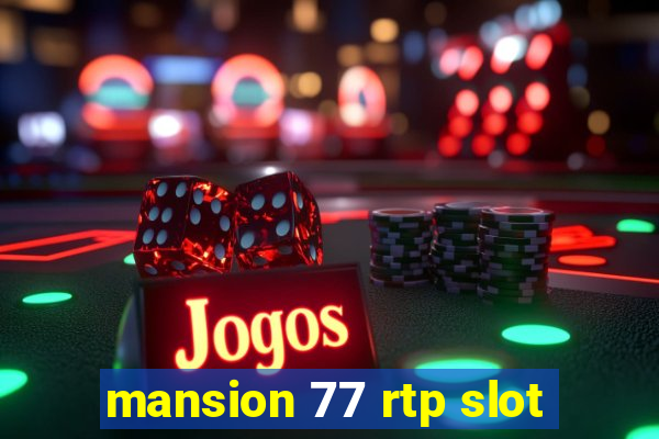 mansion 77 rtp slot