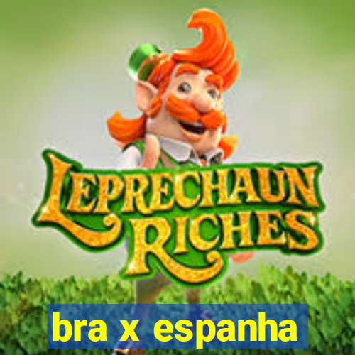 bra x espanha