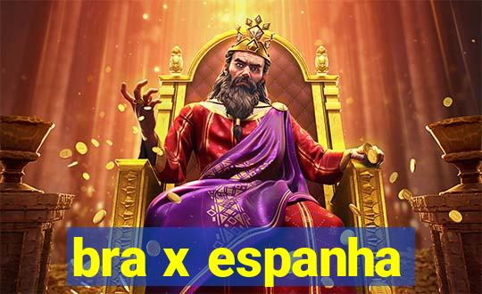 bra x espanha