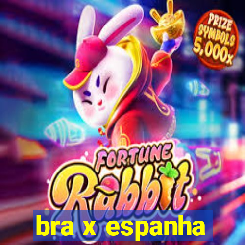 bra x espanha