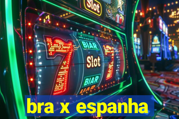 bra x espanha