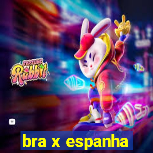 bra x espanha