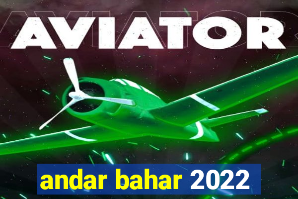 andar bahar 2022