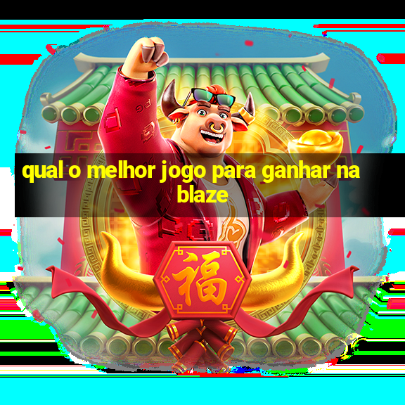 qual o melhor jogo para ganhar na blaze