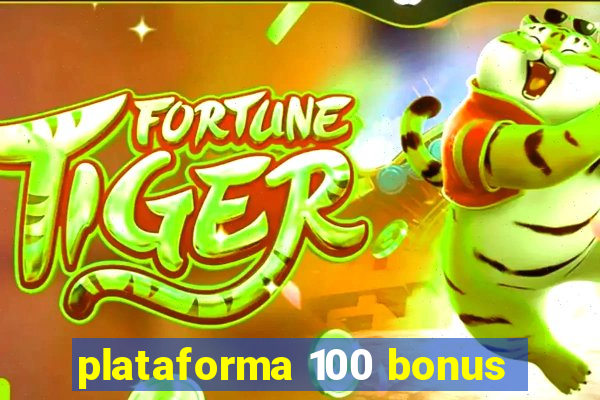 plataforma 100 bonus