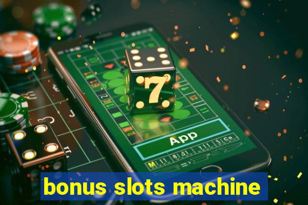 bonus slots machine