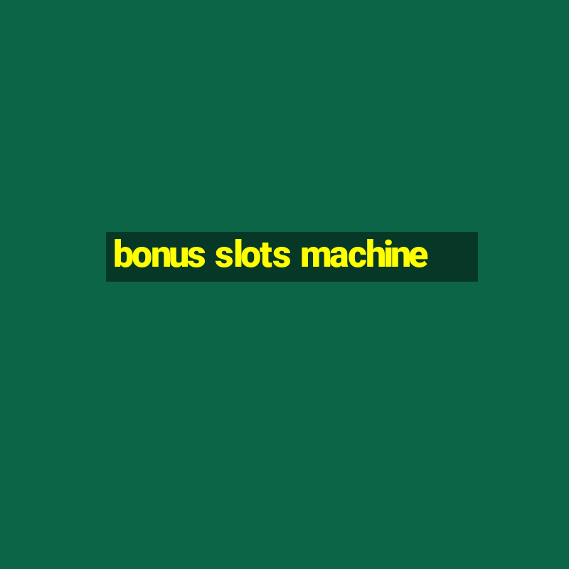 bonus slots machine