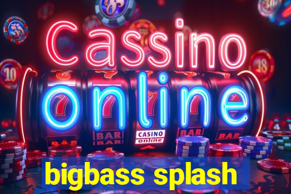 bigbass splash