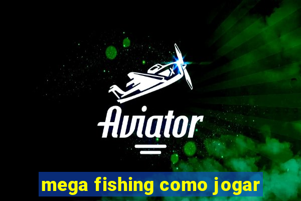 mega fishing como jogar