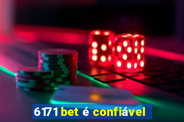 6171 bet é confiável