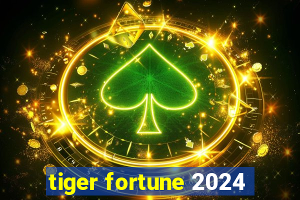 tiger fortune 2024