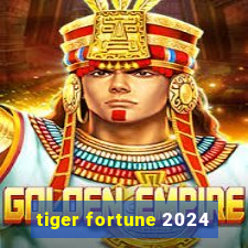 tiger fortune 2024