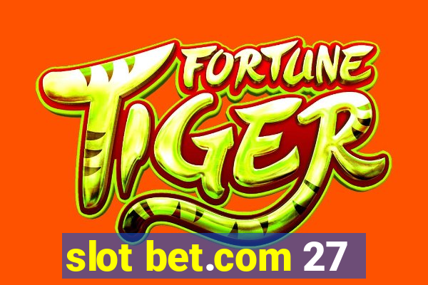 slot bet.com 27