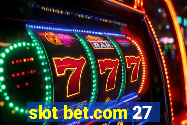 slot bet.com 27