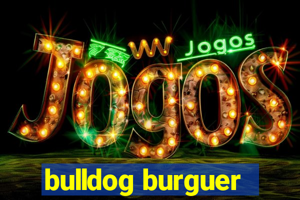 bulldog burguer