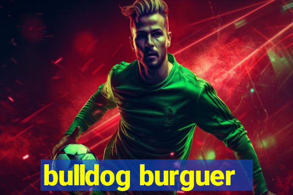 bulldog burguer