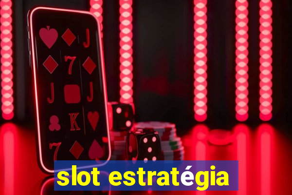 slot estratégia